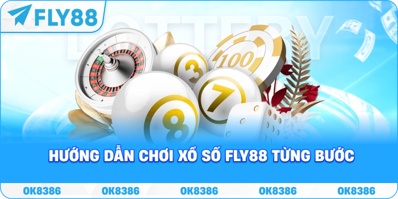 Hướng dẫn chơi xổ số Fly88 từng bước